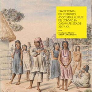 Tradiciones del vestuario asociadas el baile del joropo en Casanare. Siglo XIX y XX.